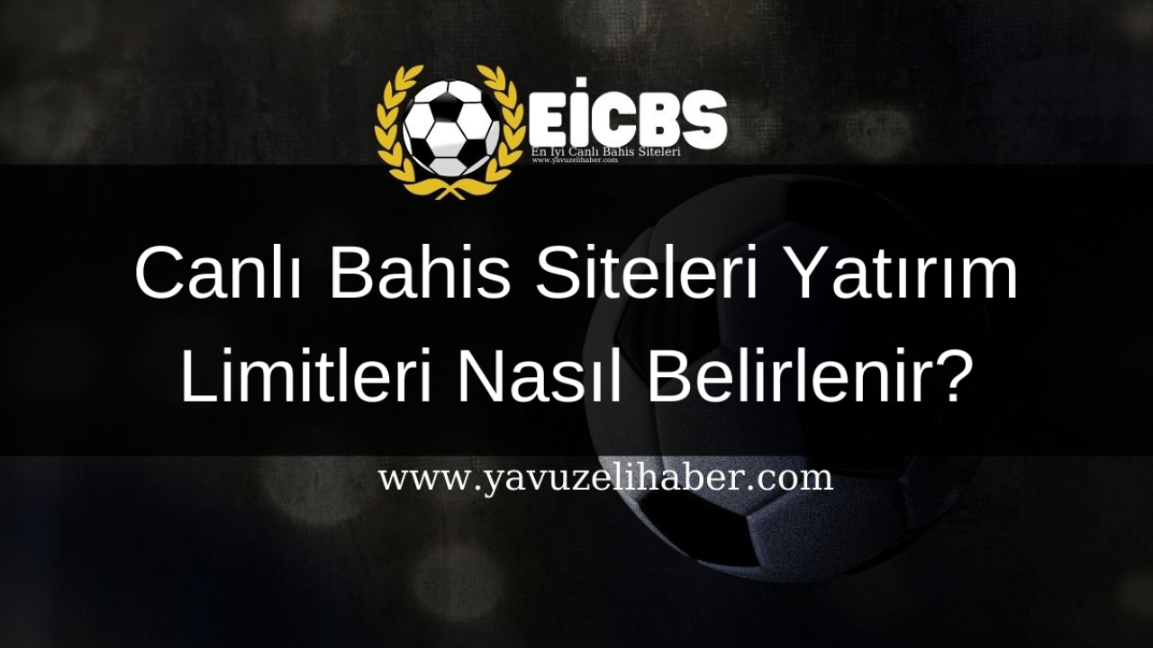 Canlı Bahis Siteleri Yatırım Limitleri ve Yöntemleri | 💰